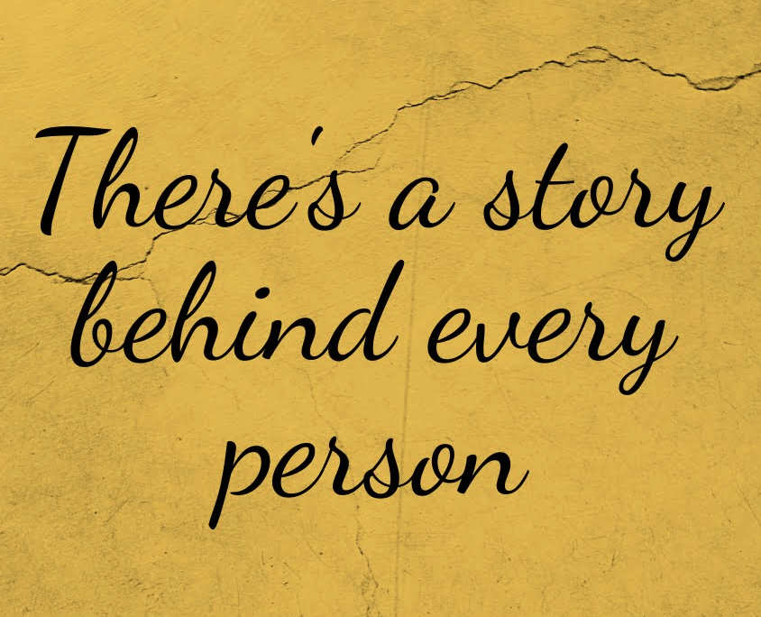 A quote: There is a story behind every person
